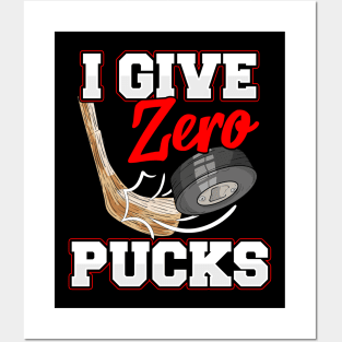 I Give Zero Pucks Ice Hockey Players Sarcastic Pun Posters and Art